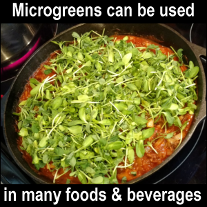 Microgreens can be used in many foods and beverages